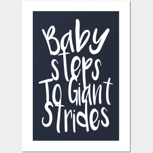 Baby Steps To Giant Strides Posters and Art